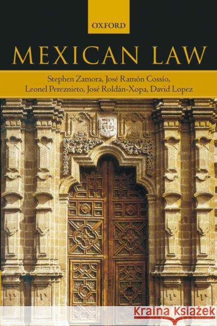 Mexican Law Stephen Zamora Jose Ramon Cossio Leonel Pereznieto 9780199288489 Oxford University Press, USA