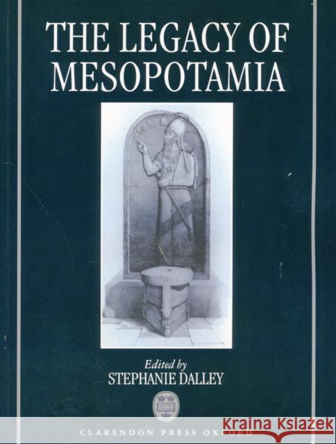 The Legacy of Mesopotamia Stephanie Dalley A. T. Reyes David Pingree 9780199291588 Oxford University Press, USA
