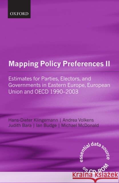 Mapping Policy Preferences II: Estimates for Parties, Electors and Governments in Central and Eastern Europe, European Union and OECD 1990-2003 Inclu Klingemann, Hans-Dieter 9780199296316 Oxford University Press, USA