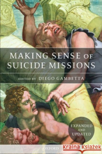Making Sense of Suicide Missions Diego Gambetta 9780199297979 Oxford University Press, USA