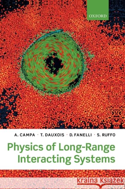 Physics of Long-Range Interacting Systems A Campa 9780199581931 OXFORD UNIVERSITY PRESS ACADEM