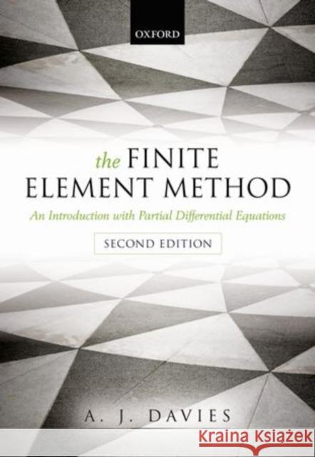 The Finite Element Method: An Introduction with Partial Differential Equations Davies, A. J. 9780199609130 0
