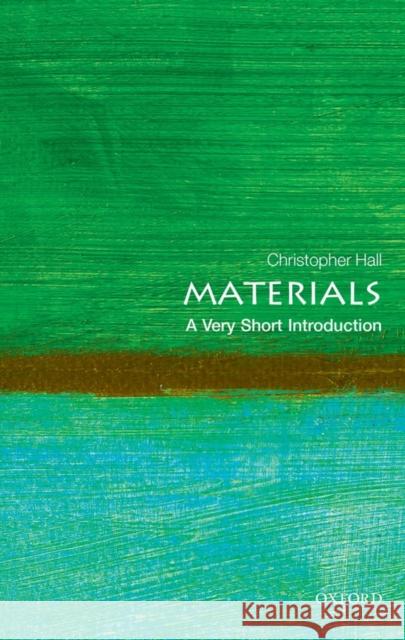 Materials: A Very Short Introduction Christopher Hall 9780199672677 Oxford University Press