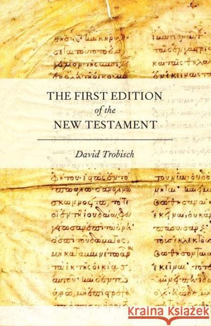 The First Edition of the New Testament David Trobisch 9780199897971 Oxford University Press, USA