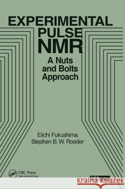 Experimental Pulse NMR: A Nuts and Bolts Approach Fukushima, Eiichi 9780201627268 Perseus Books Group