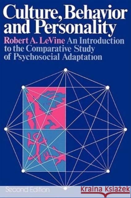 Culture, Behavior and Personality: An Introduction to the Comparative Study of Psychosocial Adaptation Levine, Robert A. 9780202011684 Transaction Publishers