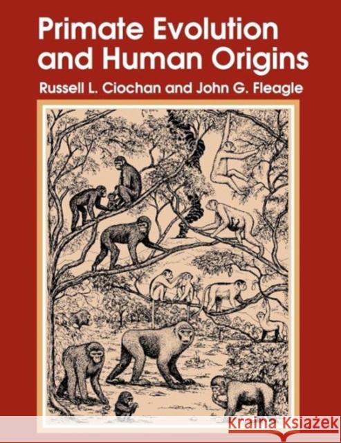 Primate Evolution and Human Origins John Fleagle Russell Ciochon Russell L. Ciochon 9780202011752 Aldine
