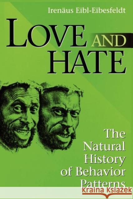 Love and Hate: The Natural History of Behavior Patterns Eibl-Eibesfeldt, Irenaus 9780202020389 Aldine
