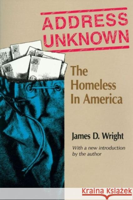 Address Unknown: The Homeless in America Wright, James 9780202303642 Aldine