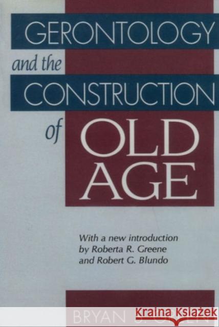 Gerontology and the Construction of Old Age Bryan S. R. Green 9780202304502 Aldine