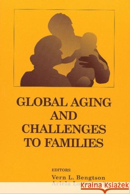 Global Aging and Challenges to Families Vern L. Bengtson Ariela Lowenstein 9780202306865 Aldine