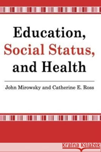 Education, Social Status, and Health Madhabi E. Chatterji John Mirowsky Catherine E. Ross 9780202307077 Aldine
