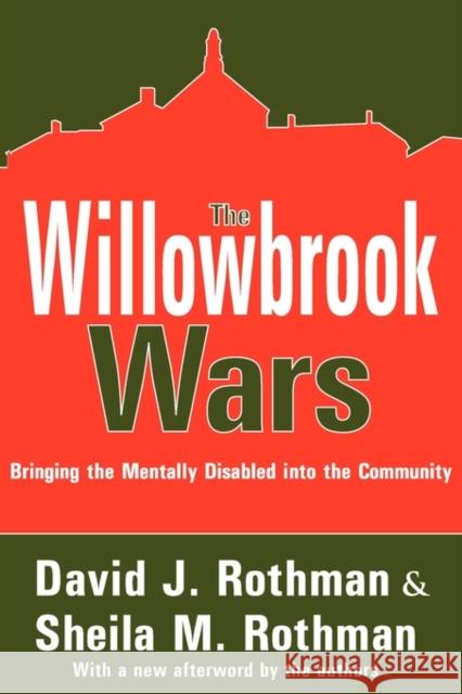 The Willowbrook Wars: Bringing the Mentally Disabled Into the Community Rothman, David J. 9780202307572 Aldine