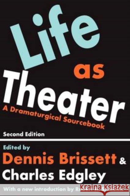 Life as Theater: A Dramaturgical Sourcebook Edgley, Charles 9780202308333 Transaction Publishers