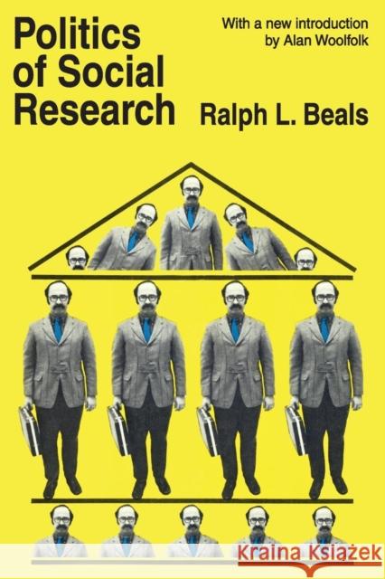 Politics of Social Research Ralph L. Beals Alan Woolfolk 9780202308340 Transaction Publishers