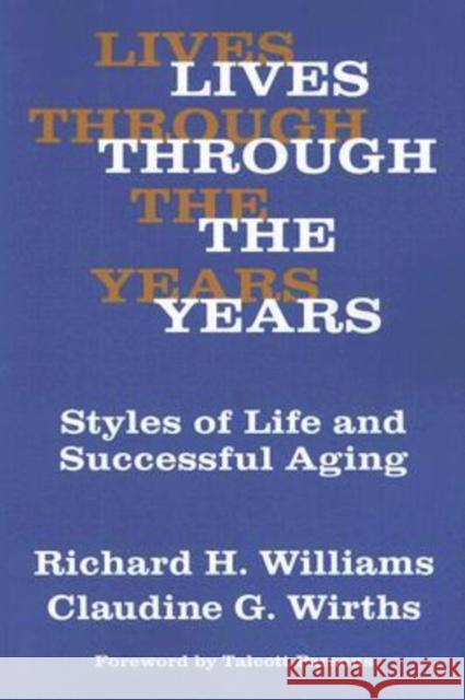 Lives Through the Years: Styles of Life and Successful Aging Wirths, Claudine G. 9780202309019 Aldine