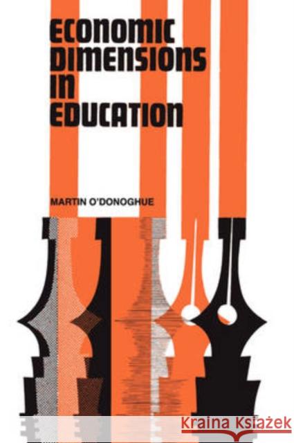 Economic Dimensions in Education Martin O'Donoghue 9780202309835 Transaction Publishers
