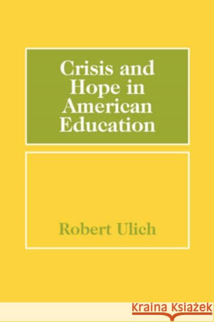 Crisis and Hope in American Education Robert Ulich 9780202309842 Aldine