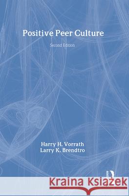 Positive Peer Culture Harry H. Vorrath Larry K. Brendtro 9780202360379 Aldine