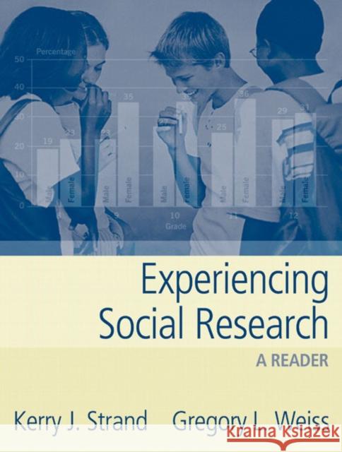 Experiencing Social Research : A Reader Kerry J. Strand Gregory L. Weiss 9780205404483 Allyn & Bacon