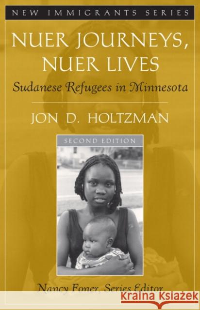 Nuer Journeys, Nuer Lives: Sudanese Refugees in Minnesota Holtzman, Jon D. 9780205543328 Allyn & Bacon