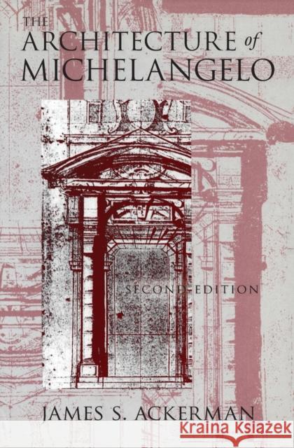 The Architecture of Michelangelo James S. Ackerman 9780226002408 University of Chicago Press