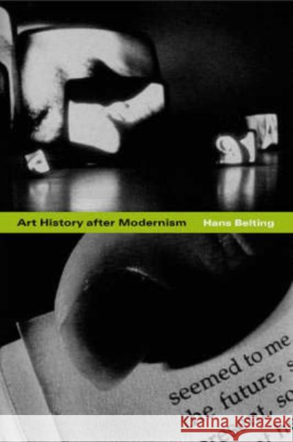 Art History After Modernism Belting, Hans 9780226041858 University of Chicago Press