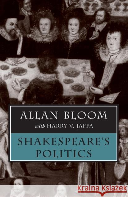 Shakespeare's Politics Allan Bloom Harry V. Jaffa 9780226060415 University of Chicago Press