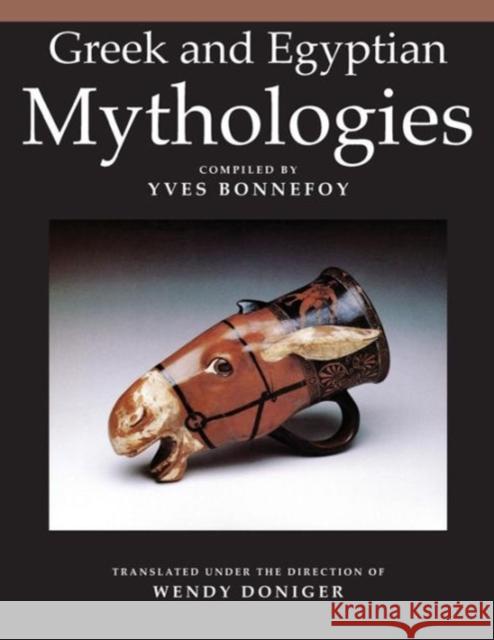 Greek and Egyptian Mythologies Yves Bonnefoy Wendy Doniger Gerald Honigsblum 9780226064543 University of Chicago Press