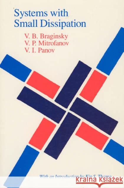 Systems with Small Dissipation Vladimir B. Braginsky V. P. Mitrofanov V. B. Braginsky 9780226070735 University of Chicago Press