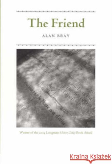 The Friend Alan Bray 9780226071817 University of Chicago Press