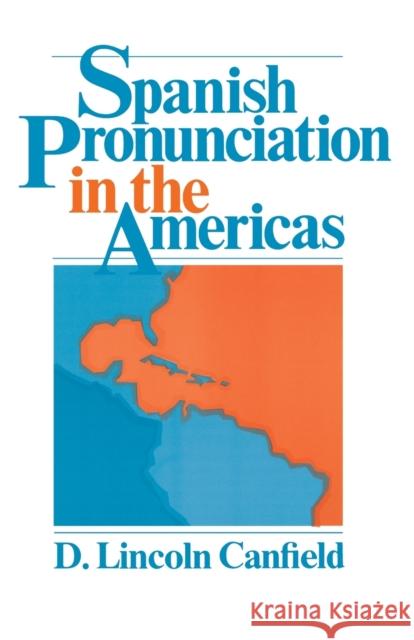 Spanish Pronunciation in the Americas Delos Lincoln Canfield D. Lincoln Canfield 9780226092638 University of Chicago Press