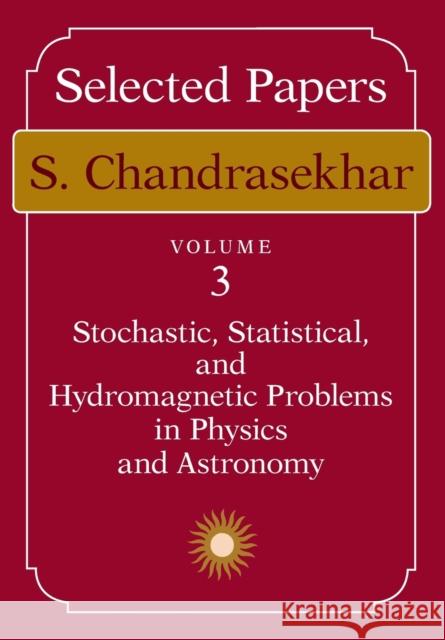 Selected Papers S. Chandrasekhar 9780226100951 The University of Chicago Press