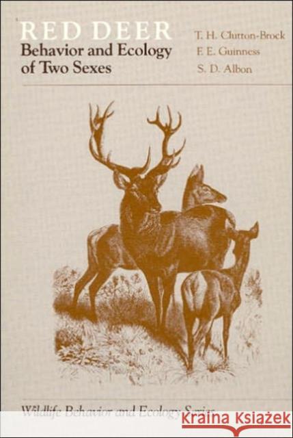 Red Deer: Behavior and Ecology of Two Sexes Clutton-Brock, T. H. 9780226110578 University of Chicago Press