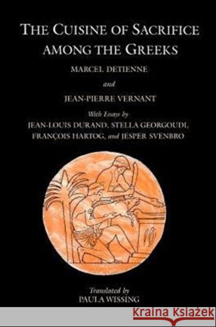 The Cuisine of Sacrifice Among the Greeks Detienne, Marcel 9780226143538 University of Chicago Press
