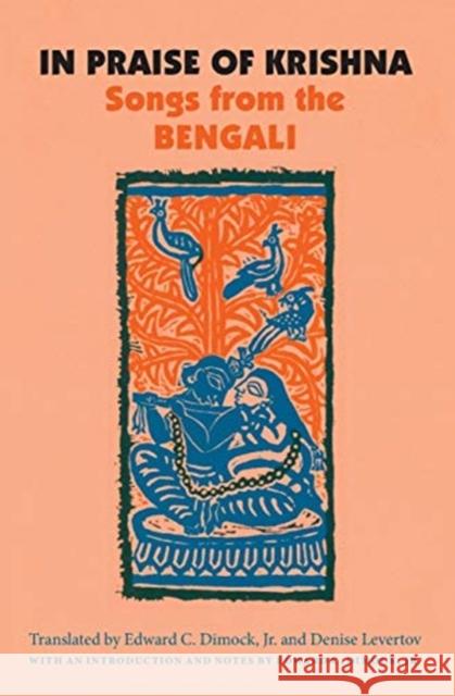 In Praise of Krishna: Songs from the Bengali Anju Chaudhuri Edward Cameron, Jr. Dimock Edward Cameron, Jr. Dimock 9780226152318 University of Chicago Press