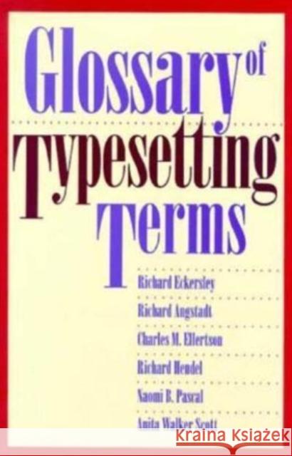 Glossary of Typesetting Terms Richard Eckersley Charles M. Ellertson Richard Hendel 9780226183718 University of Chicago Press