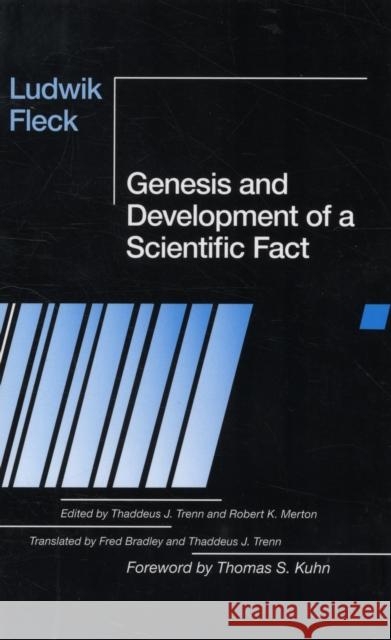 Genesis and Development of a Scientific Fact Ludwik Fleck Thaddeus J. Trenn Robert K. Merton 9780226253251 University of Chicago Press