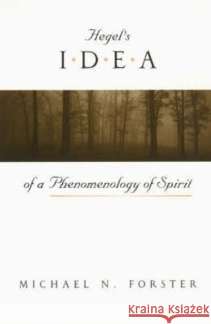 Hegel's Idea of a Phenomenology of Spirit Michael N. Forster 9780226257426 University of Chicago Press