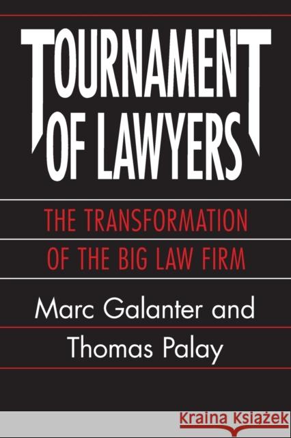 Tournament of Lawyers: The Transformation of the Big Law Firm Galanter, Marc 9780226278780 University of Chicago Press