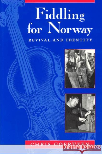 Fiddling for Norway: Revival and Identity Goertzen, Chris 9780226300504 University of Chicago Press