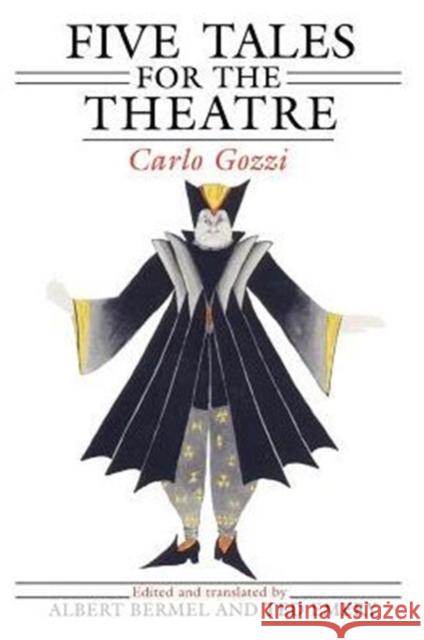 Five Tales for the Theatre Carlo Gozzi Ted Emery Albert Bermel 9780226305806 University of Chicago Press
