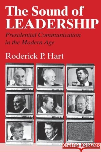 The Sound of Leadership: Presidential Communication in the Modern Age Hart, Roderick P. 9780226318134 University of Chicago Press