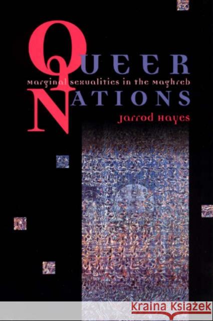 Queer Nations: Marginal Sexualities in the Maghreb Hayes, Jarrod 9780226321066 University of Chicago Press