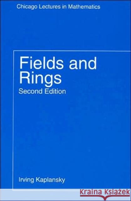 Fields and Rings Irving Kaplansky 9780226424514 University of Chicago Press