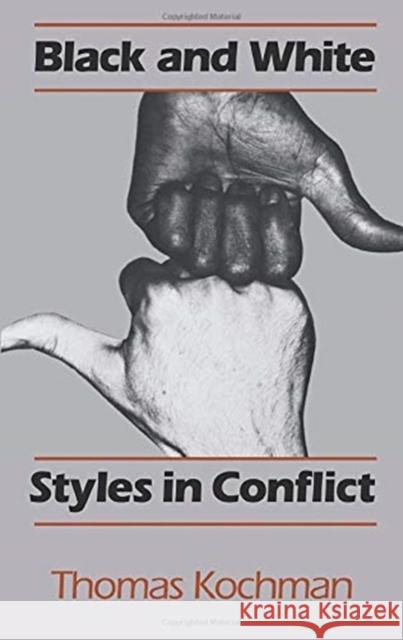 Black and White Styles in Conflict Thomas Kochman 9780226449555 University of Chicago Press