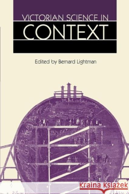 Victorian Science in Context Bernard Lightman Bernard Lightman 9780226481128 University of Chicago Press