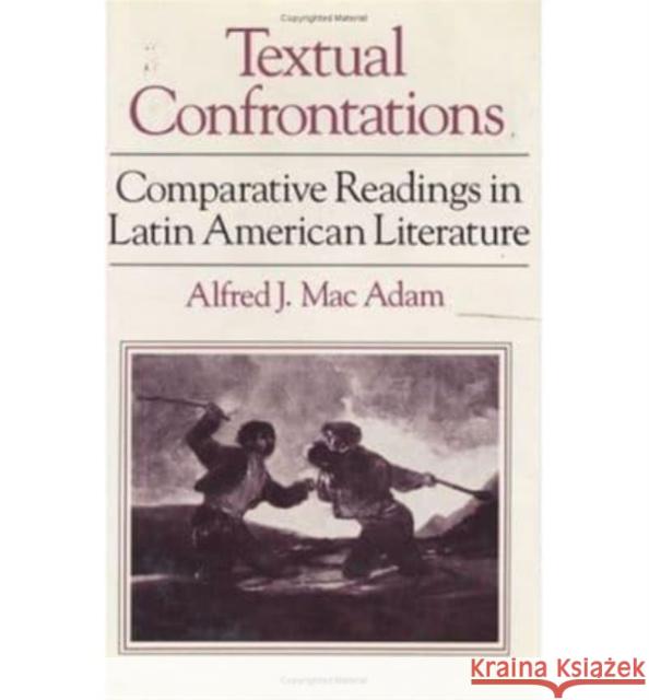 Textual Confrontations: Comparative Readings in Latin American Literature Alfred J. Ma 9780226499901 University of Chicago Press
