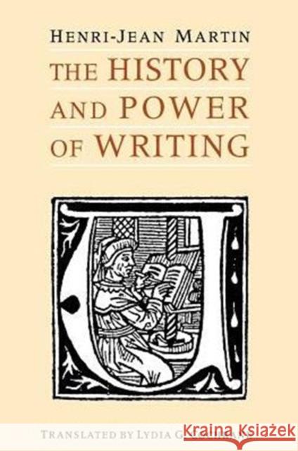 The History and Power of Writing Henri-Jean Martin Lydia G. Cochrane 9780226508368 University of Chicago Press