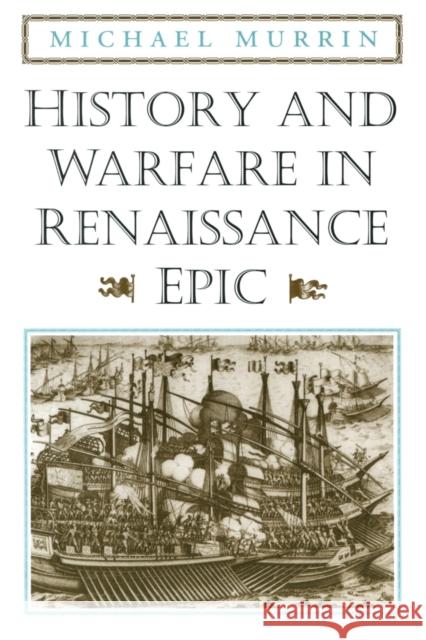 History and Warfare in Renaissance Epic Michael Murrin 9780226554051 University of Chicago Press